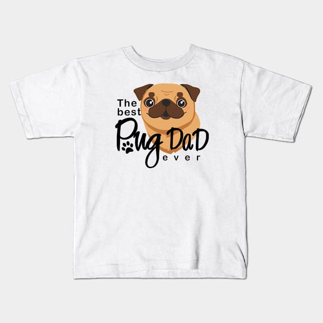 The Best Pug Dad ever Kids T-Shirt by cartoon.animal